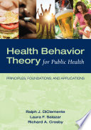 Health behavior theory for public health : principles, foundations, and applications /