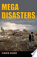 Megadisasters the science of predicting the next catastrophe /