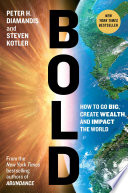 Bold : how to go big, achieve success, and impact the world /