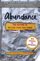 Abundance : the future is better than you think /