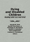 Dying and Disabled Children : Dealing With Loss and Grief.