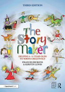 The story maker : helping 4-11 year olds to write creatively /