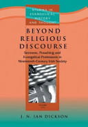 Beyond religious discourse : sermons, preaching and evangelical Protestants in nineteenth-century Irish society /