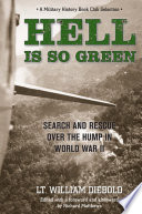 Hell is so green : search and rescue over the hump in World War II /