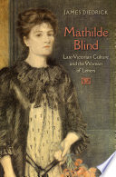 Mathilde Blind : late-Victorian London and the woman of letters /