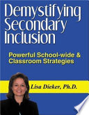 Demystifying secondary inclusion : powerful school-wide & classroom strategies /