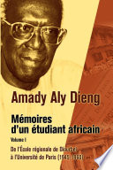 Amady Aly Dieng Memoires díun Etudiant Africain Volume 1 : De l' ... cole Regionale de Diourbel a líUniversite de Paris (1945-1960.