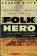 The last folk hero : a true story of race and art, power and profit /