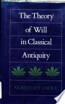 The theory of will in classical antiquity /