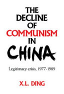 The decline of communism in China : legitimacy crisis, 1977-1989 /