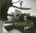 Karkas : an imaginary journey from north to south /