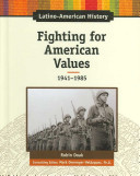 Fighting for American values, 1941-1985 /