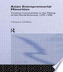 Asian entrepreneurial minorities : conjoint communities in the making of the world-economy, 1570-1940 /