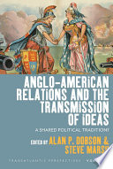 Anglo-American Relations and the Transmission of Ideas : A Shared Political Tradition?.