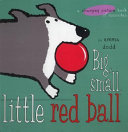 Big, small, little red ball /