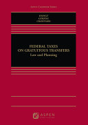 Federal taxes on gratuitous transfers law and planning /