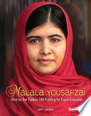 Malala Yousafzai : shot by the Taliban, still fighting for equal education /