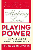 Making love, playing power : men, women, and the rewards of intimate justice /