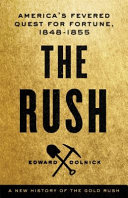 The rush : America's fevered quest for fortune, 1848-1853 /
