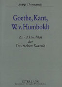 Goethe, Kant, W.v. Humboldt : zur Aktualität der deutschen Klassik /