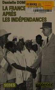 La France et l'Afrique après les indépendances /
