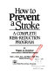 How to prevent a stroke : a complete risk-reduction program /