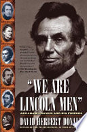 We are Lincoln men : Abraham Lincoln and his friends /