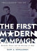 The first modern campaign : Kennedy, Nixon, and the election of 1960 /