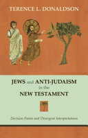 Jews and anti-Judaism in the New Testament : decision points and divergent interpretations /