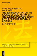 The 2011 Regulation on the Causes of Civil Action of the Supreme People's Court of the People's Republic of China : a new approach to systemise and compile the status quo of the Chinese civil law system /