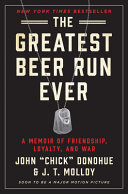 The greatest beer run ever : a memoir of friendship, loyalty, and war /