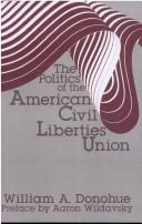 The politics of the American Civil Liberties Union /