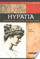 Hypatia : mathematician, inventor, and philosopher /