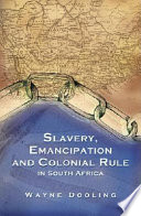 Slavery, emancipation and colonial rule in South Africa /
