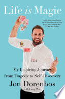 Life is magic : my inspiring journey from tragedy to self-discovery /