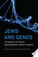 Jews and Genes : the Genetic Future in Contemporary Jewish Thought.