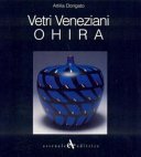 Vetri veneziani : Ohira : collezione pasta vitrea /