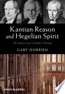 Kantian reason and Hegelian spirit : the idealistic logic of modern theology /