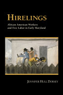 Hirelings : African American workers and free labor in early Maryland /
