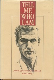 Tell me who I am : James Agee's search for selfhood /