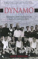 Dynamo : triumph and tragedy in Nazi-occupied Kiev /