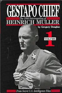 Gestapo Chief : the 1948 interrogation of Heinrich Müller : from secret U.S. intelligence files /