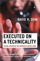 Executed on a technicality : lethal injustice on America's death row /