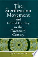 The sterilization movement and global fertility in the twentieth century /