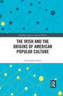 The Irish and the origins of American popular culture /