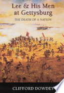 Lee and his men at Gettysburg : the death of a nation /