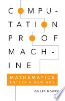 Computation, proof, machine : mathematics enters a new age /