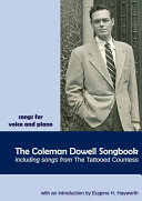 The Coleman Dowell songbook : for voice and piano : including songs from the musical The tattooed countess /