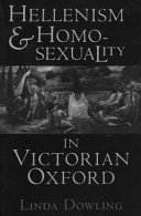 Hellenism and homosexuality in Victorian Oxford /