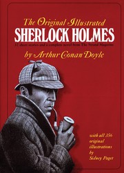 The original illustrated Sherlock Holmes : 37 short stories plus a complete novel, comprising The adventures of Sherlock Holmes, the memoirs of Sherlock Holmes, the return of Sherlock Holmes and the hound of the Baskervilles /